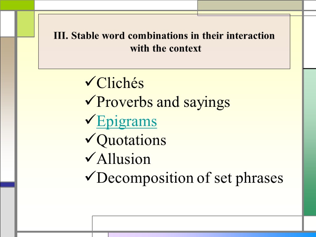 III. Stable word combinations in their interaction with the context Clichés Proverbs and sayings